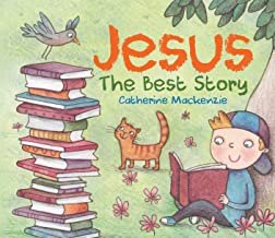 JESUS: The Best Story by Catherine MacKenzie