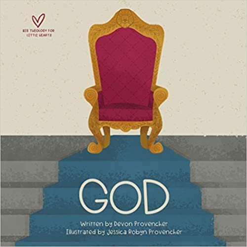 Big Theology for Little Hearts: God by Devon Provencher